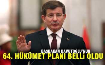Davutoğlu'nun 64. hükümet planı belli oldu