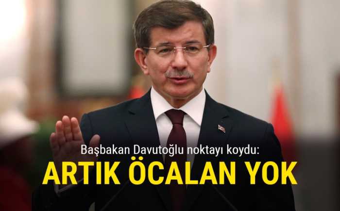 Davutoğlu Son noktayı koydu: Artık Öcalan yok