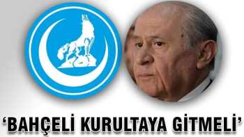 Dervişoğlu:‘Bahçeli kurultaya gitmeli‘