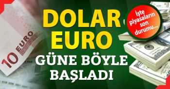 Dolar/euro güne böyle başladı