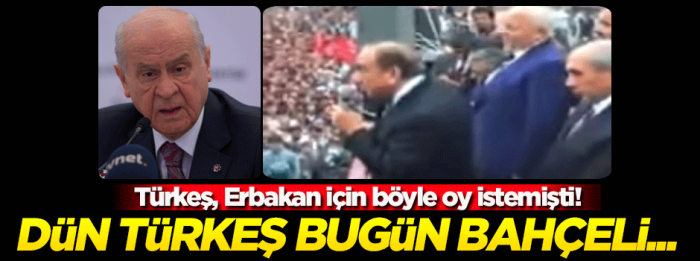 Dün Türkeş Çorum'da Erbakan için bu gün Bahçeli Erdoğan için böyle oy istiyor