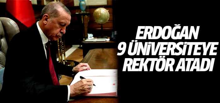 Erdoğan 9 üniversiteye rektör atadı