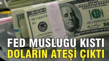  Fed musluğu kıstı, doların ateşi yükseldi