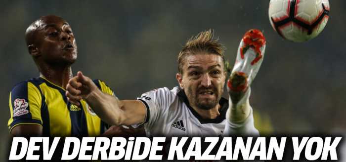 Fenerbahçe - Beşiktaş maçının kazananı yok