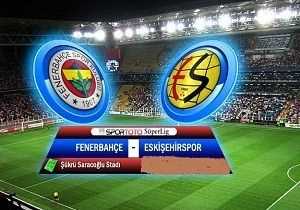 Fenerbahçe - Eskişehirspor  Maçı