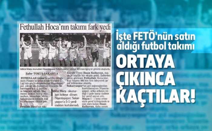 FETÖ'nün 1996 yılında Nişantaşıspor'u satın aldığı, daha sonra ise başarısız sonuçların ardından takımın amatöre kadar düştüğü ortaya çıktı