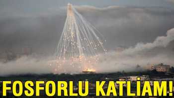 FOSFORLU İSRAİL KATLİAMI