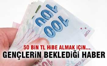 GENÇLERE 50 BİN TL HİBE