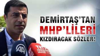 HDP'den   MHP'lileri kızdıracak sözler!