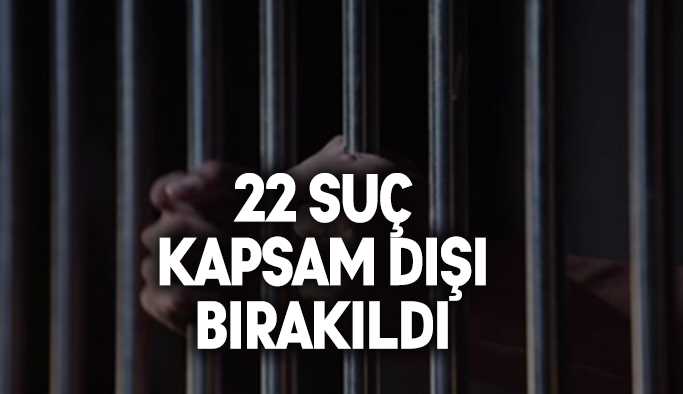 İnfaz düzenlemesinde 22 suç kapsam dışı bırakıldı