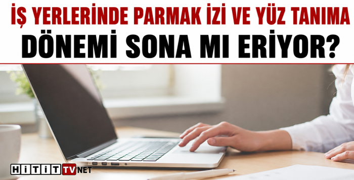 İş Yerlerinde Parmak İzi ve Yüz Tanıma Dönemi Sona mı Eriyor? 