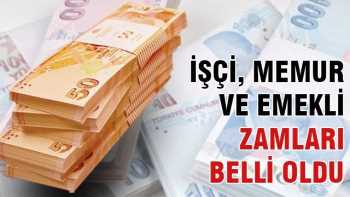 İşçi, memur - emekli zamları belli oldu!