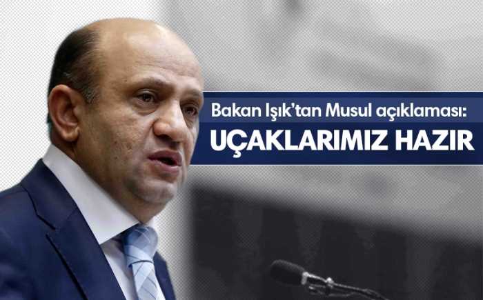 Işık'tan flaş Musul açıklaması