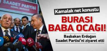 Kamalak : Erdoğan'a: Burası baba ocağı