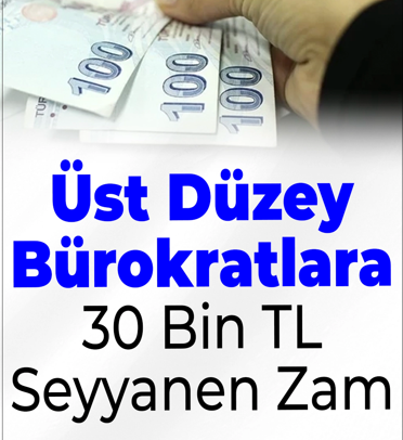 Kamudaki üst düzey memurlara 30 bin lira seyyanen zam