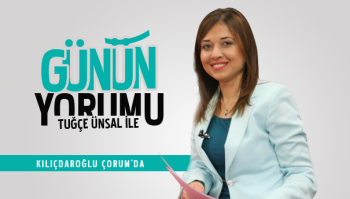 KILIÇDAROĞLU'NUN  ÇORUM MİTİNGİ YORUMU