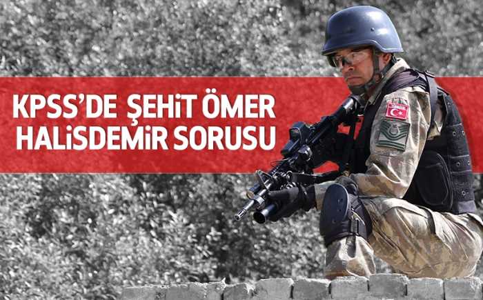 KPSS'de Şehit Ömer Halisdemir sorusu