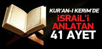 KUR'AN-I KERİM'DE İSRAİL'İ ANLATAN 41 AYET