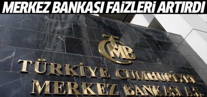 Merkez Bankası faizleri artırdı