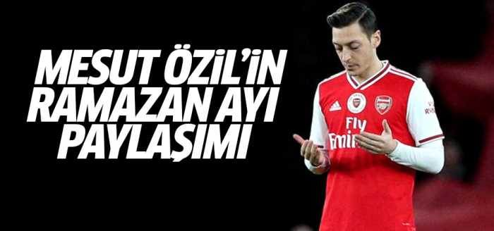 Mesut Özil'den Ramazan ayı paylaşımı