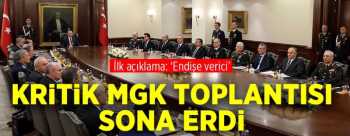 MGK ZİRVESİ SONA ERDİ! 