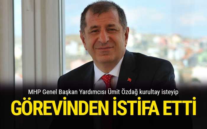 MHP Genel Başkan Yardımcısı Ümit Özdağ kurultay isteyip istifa etti