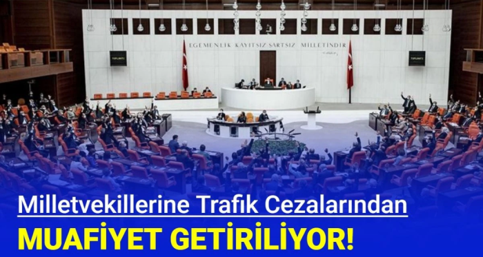 Milletvekillerine trafik cezası muafiyeti geliyor!