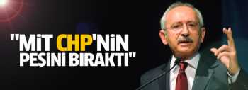 MİT CHP'nin peşini bıraktı