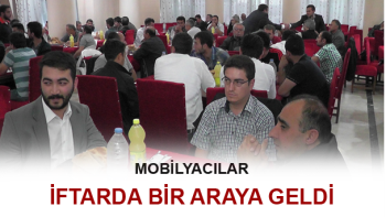 MOBİLYACILAR İFTARDA BULUŞTU