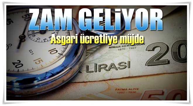 Müjde Asgari Ücretliye Zam Geliyor