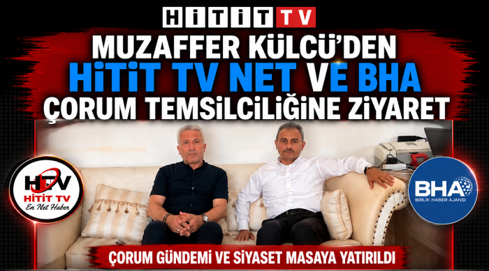 Muzaffer Külcü'den Hitit TV Net ve BHA Çorum Temsilciliğine Ziyaret