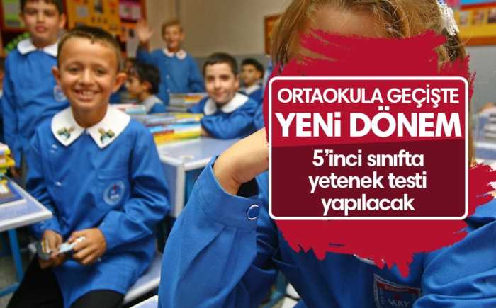 Öğrenciler ortaokula yetenek testiyle başlayacak