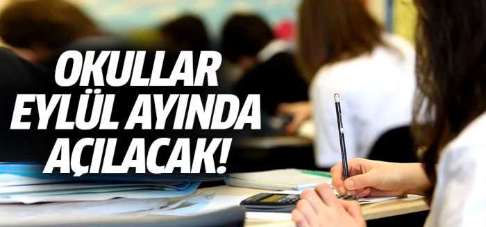 Okullar eylül ayında açılacak