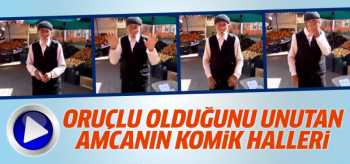 ORUÇLU OLDUĞUNU UNUTAN DURAN AMCANIN KOMİK HALLERİ