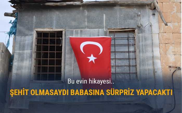 Şehit olmasaydı babasına sürpriz yapacaktı