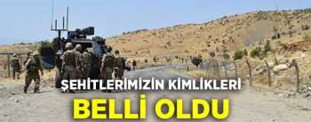 ŞEHİTLERİMİZİN KİMLİKLERİ BELLİ OLDU