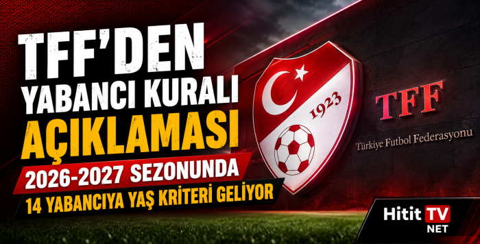 TFF’den Yabancı Kuralı Açıklması
