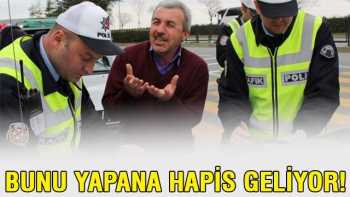 Trafikte bu hareketi yapana hapis geliyor