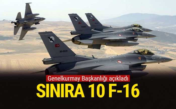 TSK açıkladı: Suriye sınırına 10 tane F-16