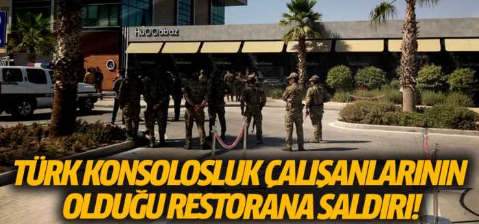 Türk konsolosluk çalışanlarının olduğu restorana saldırı!