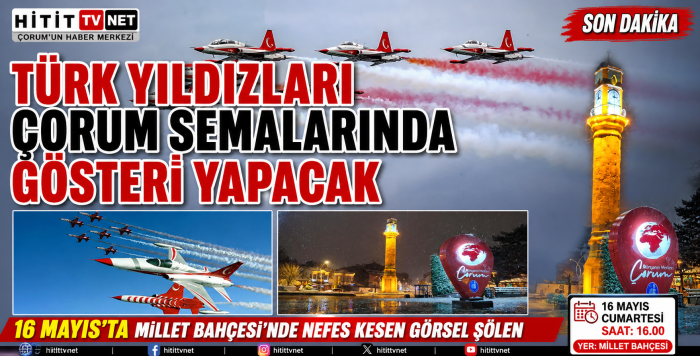 Türk Yıldızları Çorum Semalarında Gösteri Yapacak!