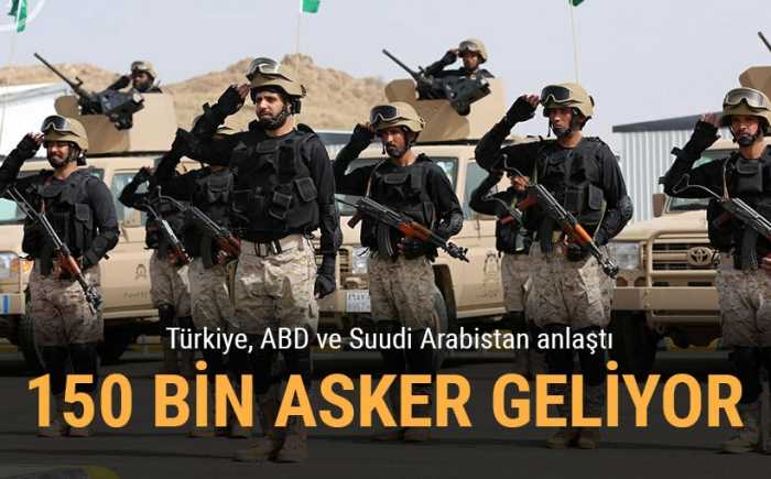 TÜRKİYE-ABD-S.ARABİSTAN'dan  Suriye'ye 150 bin askerlik ordu