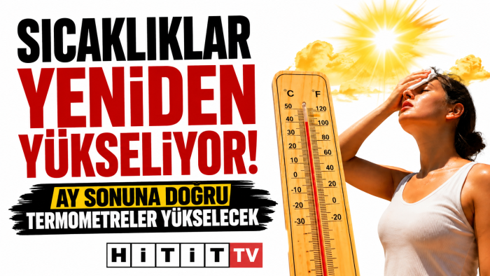 Türkiye’de Sıcaklıklar Yeniden Yükseliyor! Meteoroloji Ay Sonunu İşaret Etti
