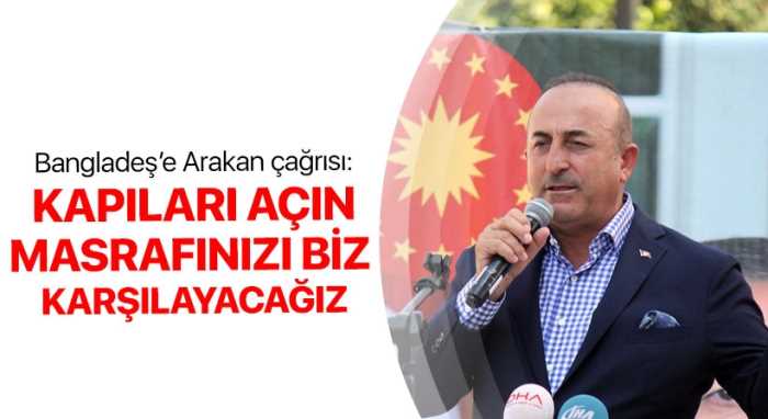 TÜRKİYE'DEN BANGLADEŞ'E ÇAĞRI ARAKAN'A ''KAPILARI AÇIN MASRAFI BİZ KARŞILAYACAĞIZ''