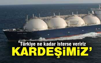 Türkiye ne kadar doğalgaz isterse vermeye hazırız