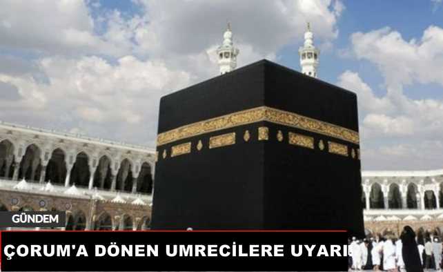 Umreden dönenlere önemli uyarı!