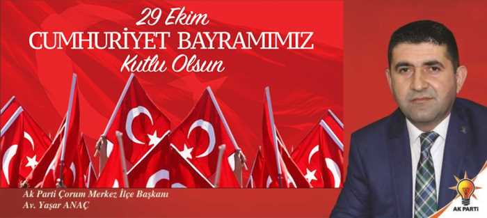 YAŞAR ANAÇ"29 Ekim Cumhuriyet Bayramını yürekten kutluyorum" 