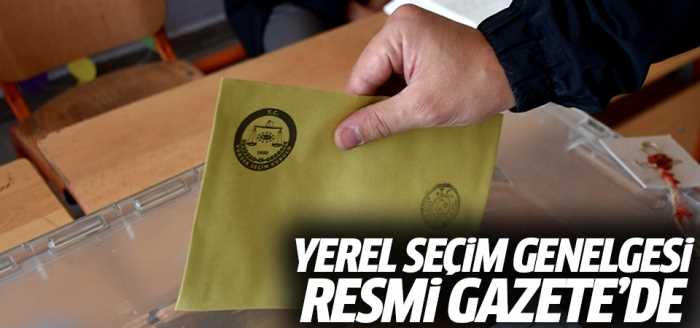 Yerel seçim genelgesi Resmi Gazete'de