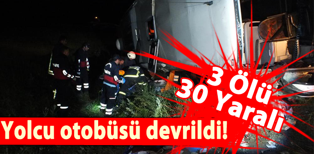 Yozgat - Çorumyolu Sarımbey Köyünde Trafik kazasında  3 kişi öldü, 30 kişi de yaralandı.