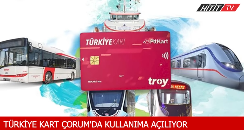 "Türkiye Kart" Çorum'da Kullanıma Açılıyor